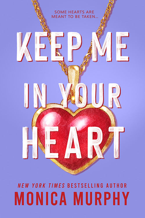 Keep Me in Your Heart by Monica Murphy