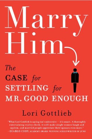 The Case for Settling for Mr. Good Enough by Lori Gottlieb