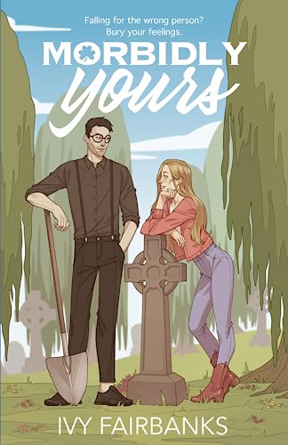 Morbidly Yours by Ivy Fairbanks
