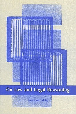 On Law and Legal Reasoning by Fernando Atria