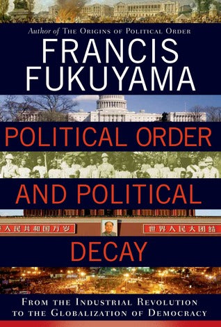 Political Order and Political Decay by Francis Fukuyama