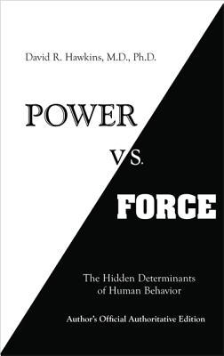 Power vs. Force by David R. Hawkins