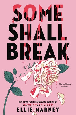 Some Shall Break (None Shall Sleep, #2) by Ellie Marney
