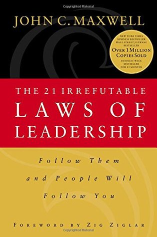 The 21 Irrefutable Laws of Leadership by John C. Maxwell