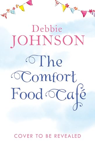 The Comfort Food Cafe by Debbie Johnson