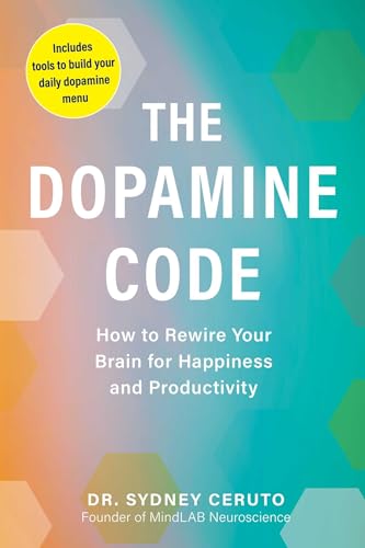 The Dopamine Code by Dr. Sydney Ceruto