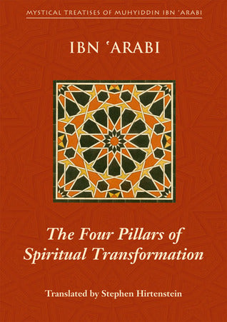 The Four Pillars of Spiritual Transformation by Ibn Arabi