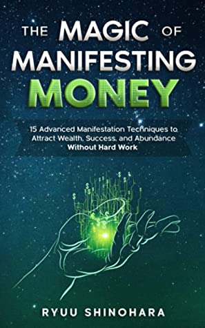 The Magic of Manifesting Money by Ryuu Shinohara