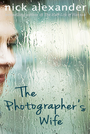 The Photographer’s Wife by Nick Alexander