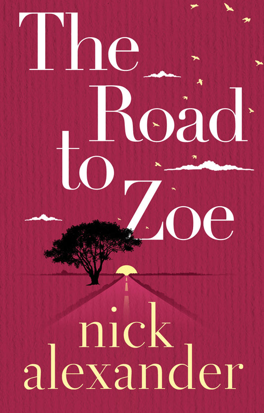 The Road to Zoe by Nick Alexander