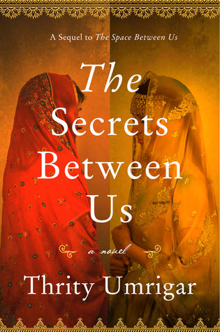 The Secrets Between Us by Thrity Umrigar