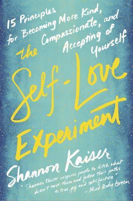 The Self-Love Experiment by Shannon Kaiser