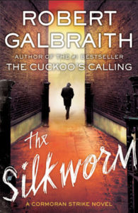 The Silkworm by Robert Galbraith (J.K. Rowling)