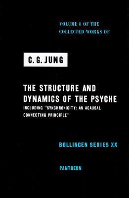 The Structure and Dynamics of the Psyche (Collected Works, Vol 8) by C.G. Jung