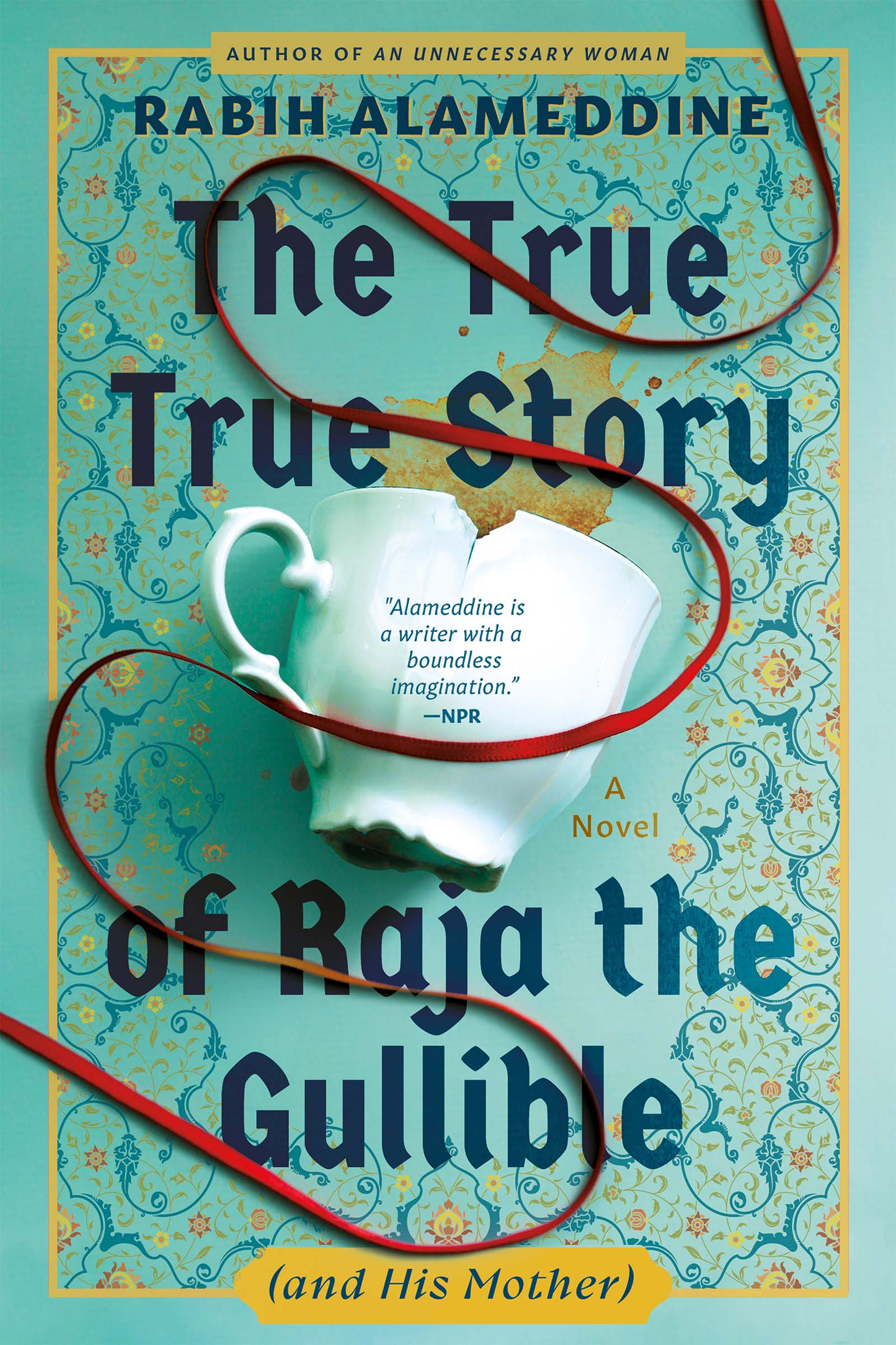 The True True Story of Raja the Gullible (and His Mother) by Rabih Alameddine