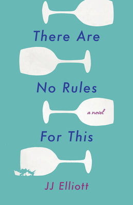 There Are No Rules for This by J.J. Elliott