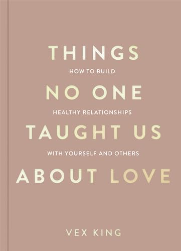 Things No One Taught Us About Love by Vex King