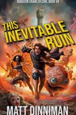 This Inevitable Ruin (Dungeon Crawler Carl, #7) by Matt Dinniman