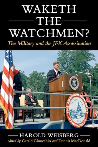 Waketh the Watchman?: The Military and the JFK Assassination by Harold Weisberg