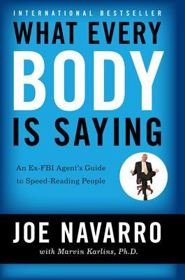 What Every Body is Saying by Joe Navarro