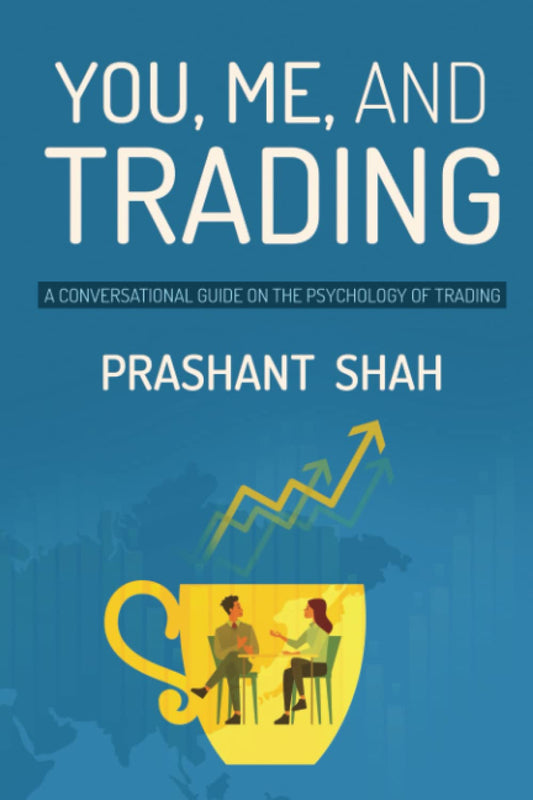 You, Me, and Trading by Prashant Shah