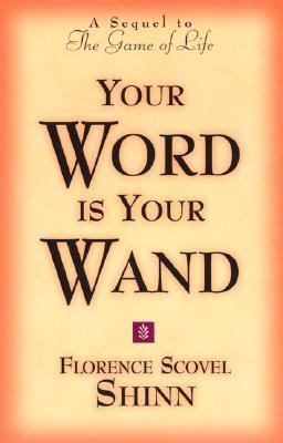 Your Word Is Your Wand by Florence Scovel Shinn