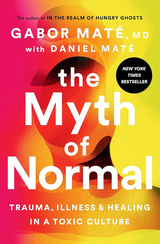 The Myth of Normal By Gabor Maté