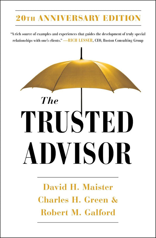 The Trusted Advisor by David H. Maister