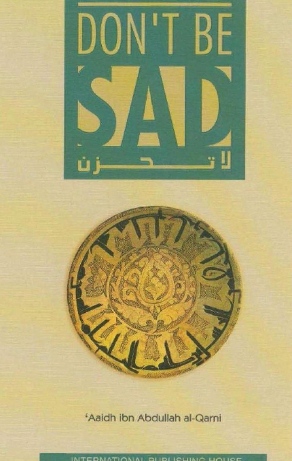 Don’t Be Sad by Aaidh Ibn Abdullah Al Qarni