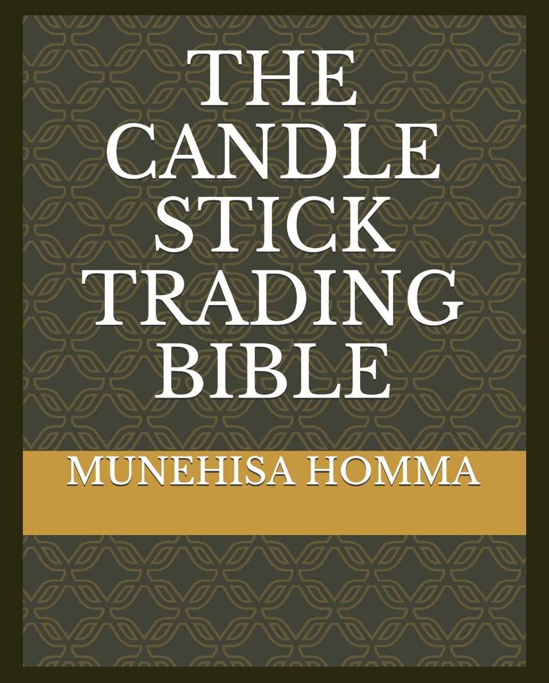 The Candle Stick Trading Bible by Munehisa Homma