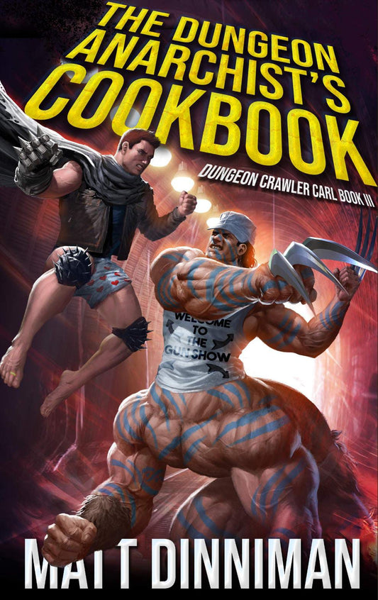 The Dungeon Anarchist’s Cookbook (Dungeon Crawler Carl, #3) by Matt Dinniman