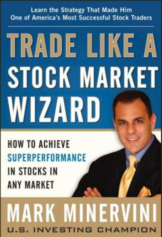 Trade Like a Stock Market Wizard by Mark Minervini