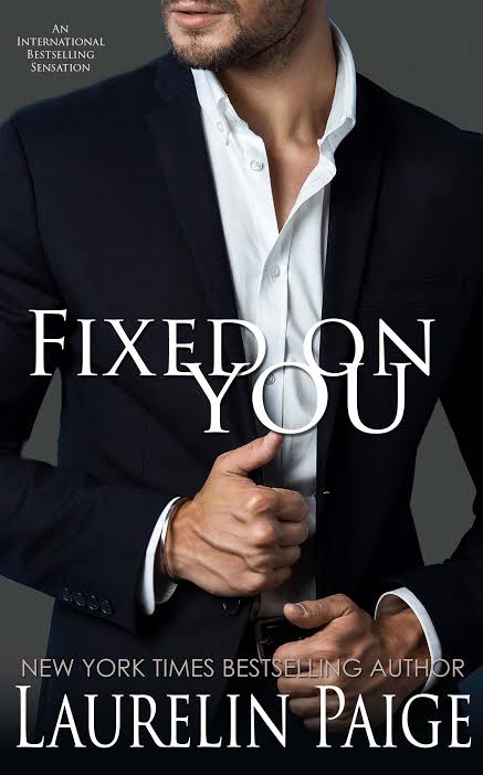 Fixed on You by Laurelin Paige