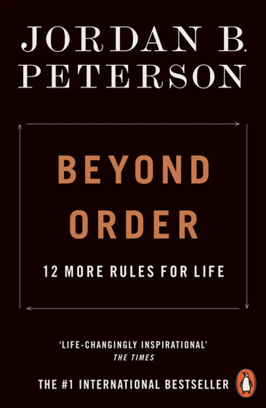 Beyond Order: 12 More Rules For Life By Jordan B. Peterson