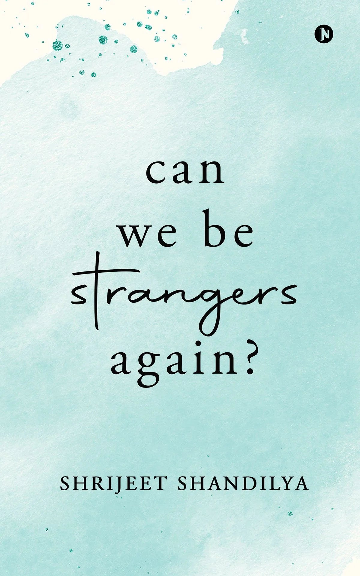 Can We Be Strangers Again By Shrijeet Shandilya