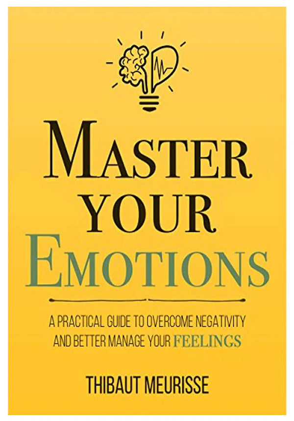 Master Your Emotions By Thibaut Meurisse