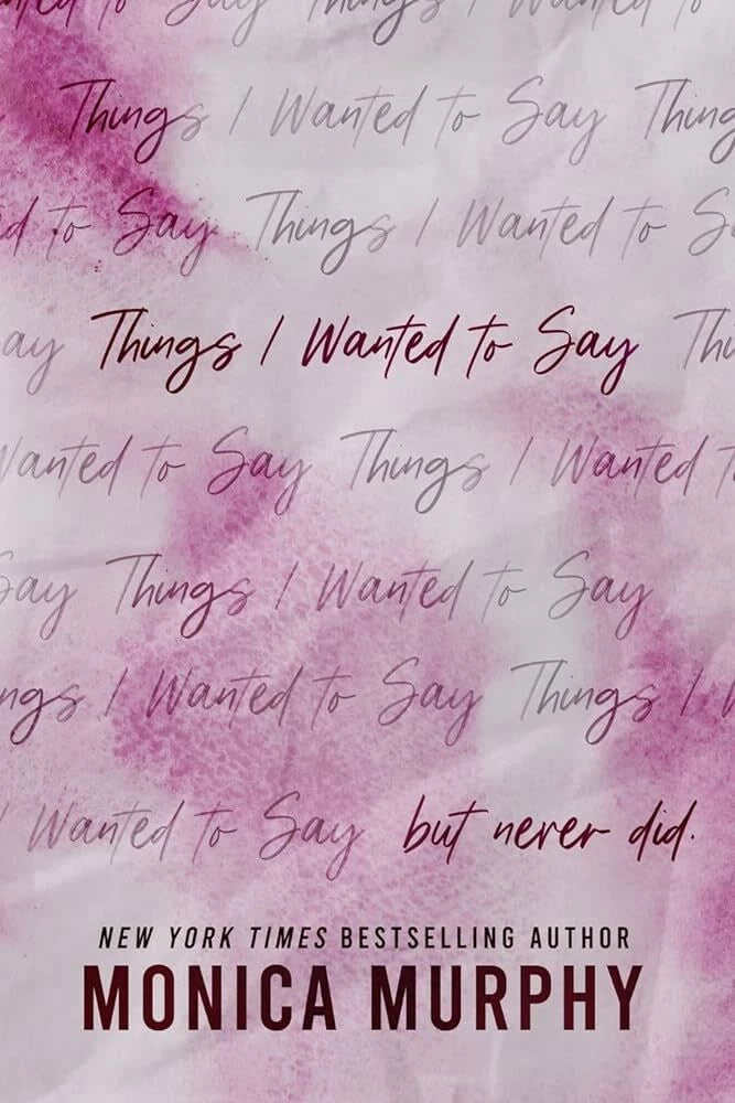 Things I Wanted to Say By Monica Murphy