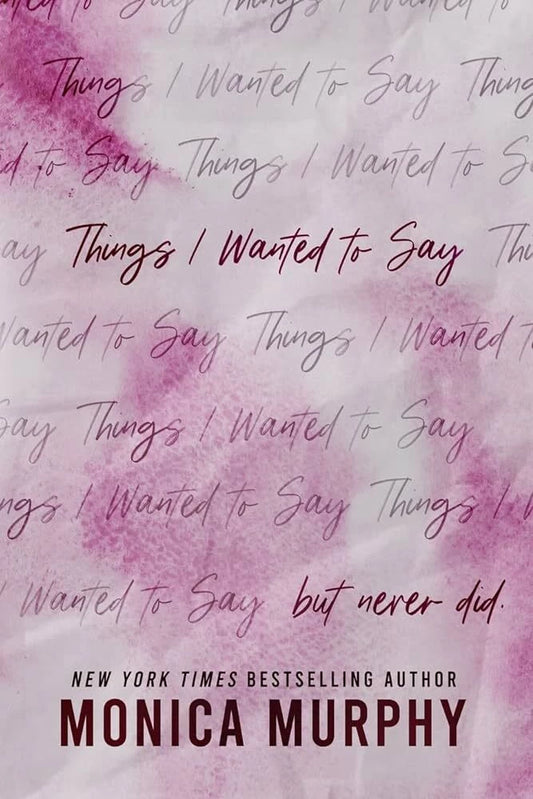 Things I Wanted to Say By Monica Murphy